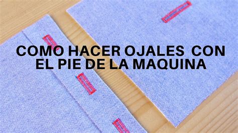 COMO HACER OJALES CON EL PIE DE LA MAQUINA YouTube