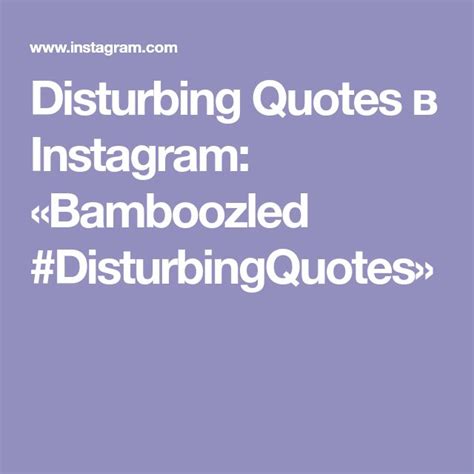 Disturbing Quotes в Instagram Bamboozled Disturbingquotes