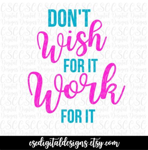 Don T Wish For It Work For It Svg Motivational Quote Etsy