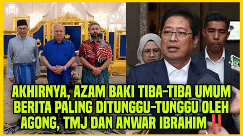 Akhirnya Azam Baki Tiba Tiba Umum Berita Paling Ditunggu Tunggu Oleh