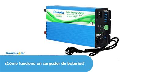 ¿cómo Funciona Un Cargador De Baterías Blog Damia Solar