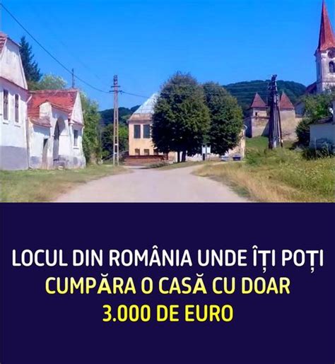 Locul Din Rom Nia Unde I Po I Cump Ra O Cas Cu Doar De Euro