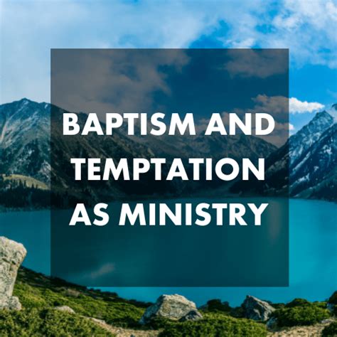 Baptism And Temptation As Ministry Lifelines Project Twelve