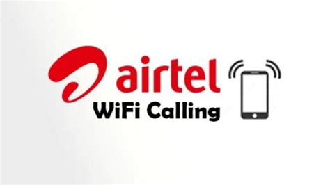 Airtel Wi Fi Calling Now Available For 100 Smartphones On All Broadband