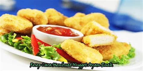 Aneka Resep Masakan Nusantara Resep Cara Membuat Nugget Ayam Enak