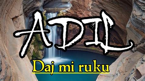 Adil Lyrical Daj Mi Ruku Youtube