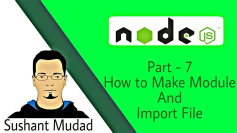 Part 7 How To Make Module Import File In NodeJs Nodejs Tutorials