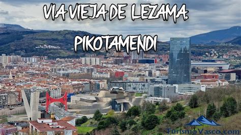 Vía Vieja de Lezama y Pikotamendi el mejor mirador de Bilbao YouTube