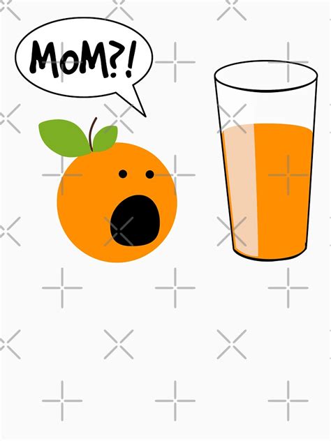 Mom Orange Juice Funny Womens T Shirt By Limitlezz Redbubble