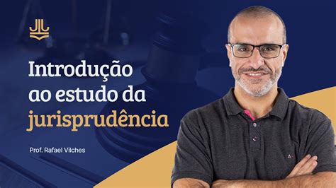 Introdu O Ao Estudo Da Jurisprud Ncia Youtube