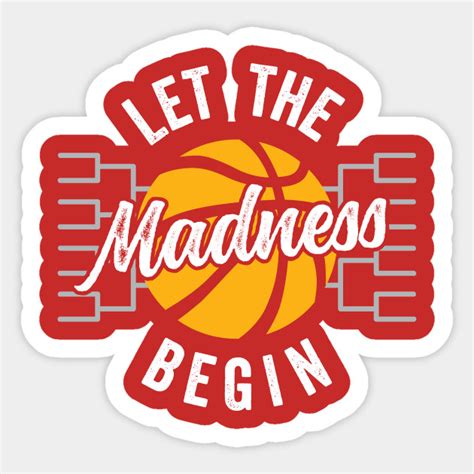 Let The Madness Begin March Madness Sticker Teepublic