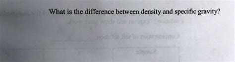 Solved What Is The Difference Between Density And Specific Gravity