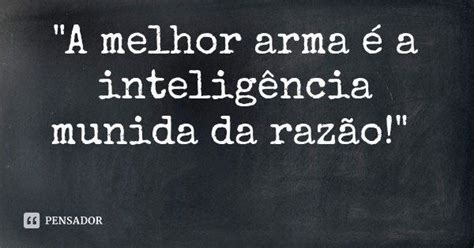 A melhor arma é a inteligência feirmandade Pensador