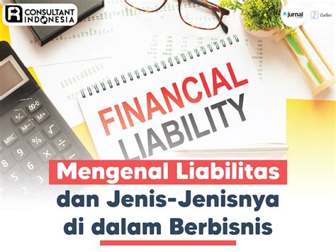 Mengenal Liabilitas Dan Jenis Jenisnya Di Dalam Berbisnis