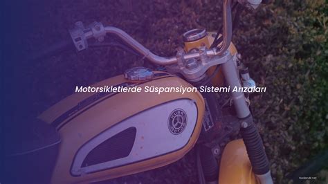 Motorsikletlerde Süspansiyon Sistemi Arızaları