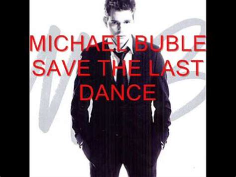 Michael Buble Save The Last Dance Youtube