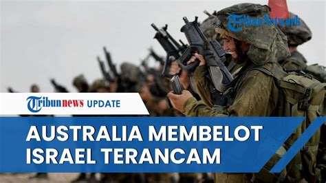 Israel Terancam Krisis Senjata Australia Membelot Susul Italia Tunda