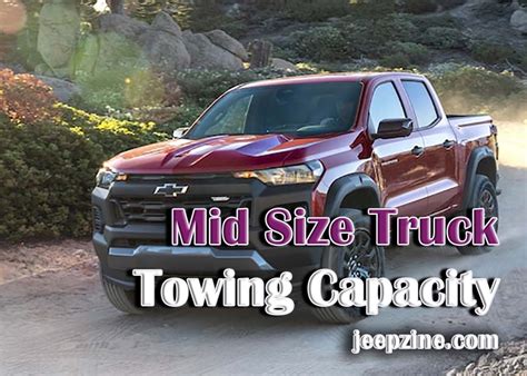 Comparing Mid Size Truck Towing Capacity - Jeepzine