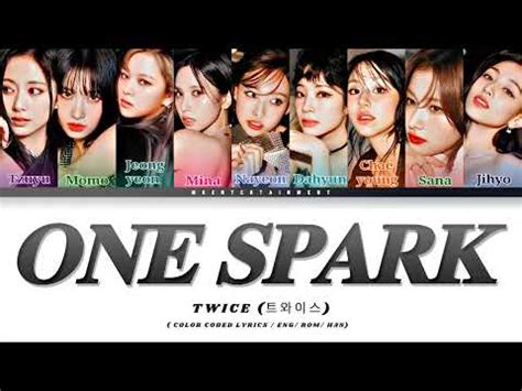 Tᴡɪᴄᴇ 트와이스 ONE SPARK 가사 Cᴏʟᴏʀ Cᴏᴅᴇᴅ Lʏʀɪᴄs Eɴɢ Rᴏᴍ Hᴀɴ