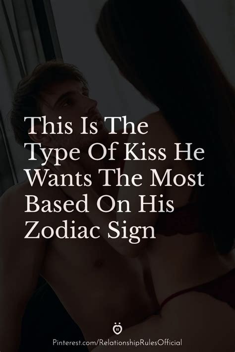 This Is The Type Of Kiss He Wants The Most Based On His Zodiac Sign In