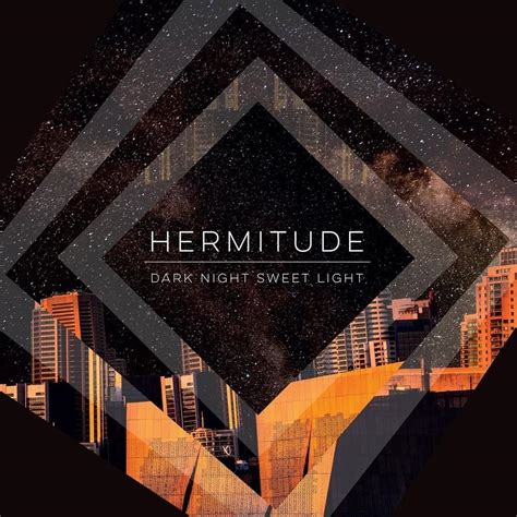 Hermitude - Dark Night Sweet Light Lyrics and Tracklist | Genius