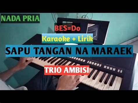 KARAOKE SAPU TANGAN NA MARAEK TRIO AMBISI Nada Pria BES Do YouTube