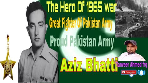 Major Aziz Bhatti The Hero Of War Pakistan Defence Day