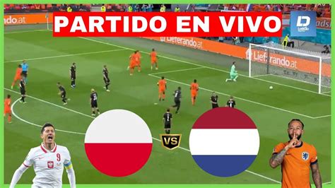 Polonia Vs Paises Bajos En Vivo 🔴 Eurocopa 🏆 Fecha 1 🔥 Youtube