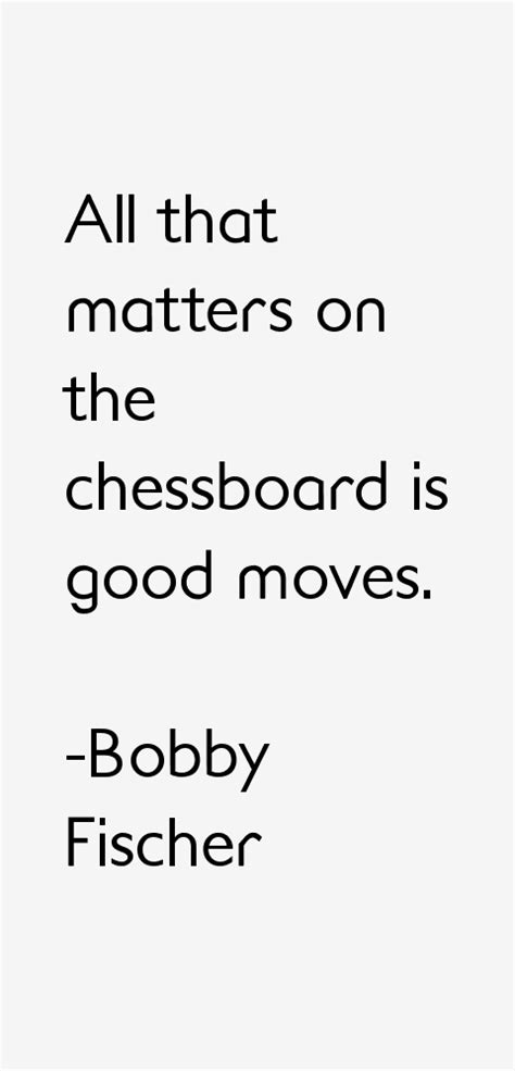 Bobby Fischer Quotes & Sayings