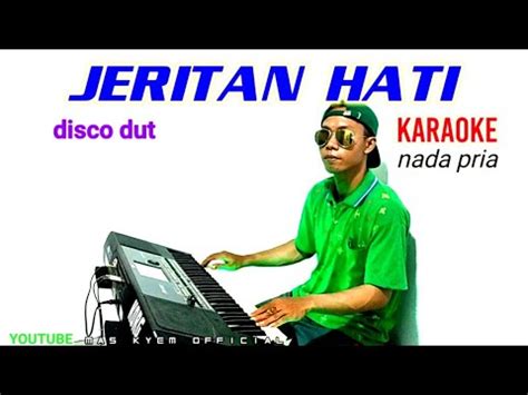 Jeritan Hati Karaoke Disco Dut Nada Pria Youtube