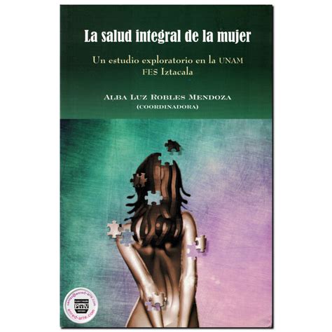 LA SALUD INTEGRAL DE LA MUJER Un Estudio Exploratorio En La UNAM FES