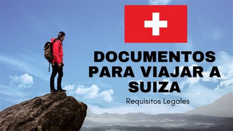 Documentos Para Viajar A Suiza Requisitos Legales Youtube