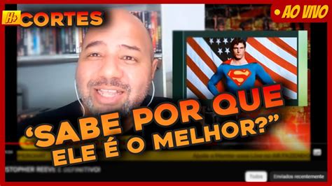 Por Que O Superman De Christopher Reeve É O Melhor Youtube