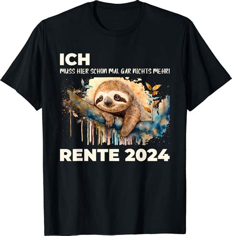 Rente 2024 Geschenk Rentner Lustig Faultier Ich Muss Gar Nix T Shirt