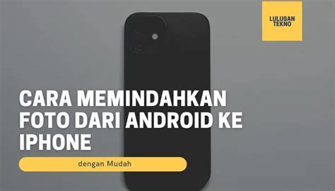 Cara Memindahkan Foto Dari Android Ke Iphone Dengan Mudah