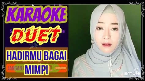 HADIRMU BAGAI MIMPI KARAOKE DUET TANPA VOKAL COWOK YouTube