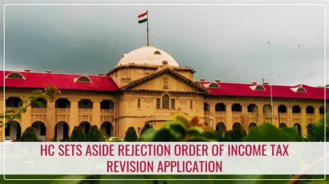 Hc Sets Aside Rejection Order Of Income Tax Revision Application Passed