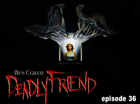 Deadly Friend - Cult Film in Review