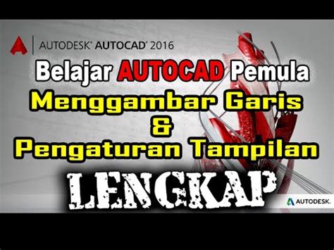 Belajar Autocad Pemula Menggambar Garis Dan Pengaturan Tampilan Part