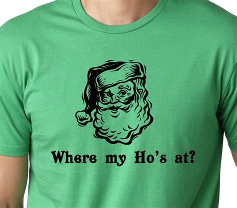 Where my ho's at funny Christmas T shirt by ThinkOutLoudApparel