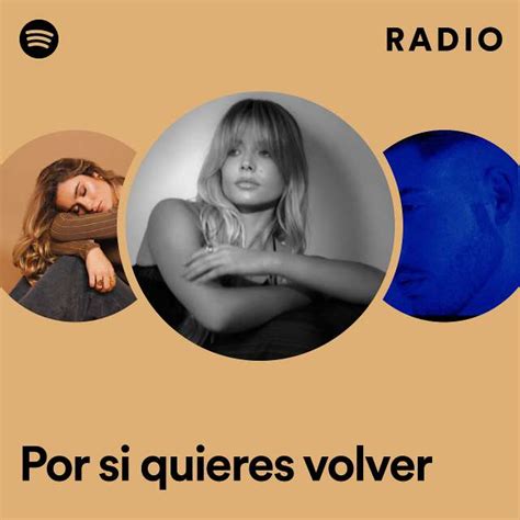 Por Si Quieres Volver Radio Playlist By Spotify Spotify