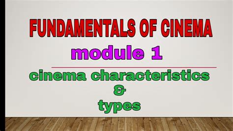 Fundamentals Of Cinema Module Cinema Characteristics And Types