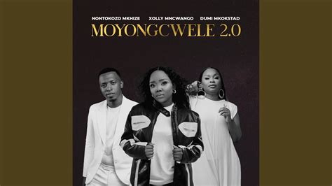 Moyongcwele 2 0 Feat Xolly Mncwango Dumi Mkokstad YouTube