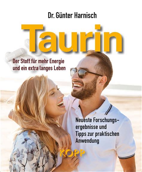 Taurin Der Stoff F R Mehr Energie Und Ein Extra Langes Leben Neueste