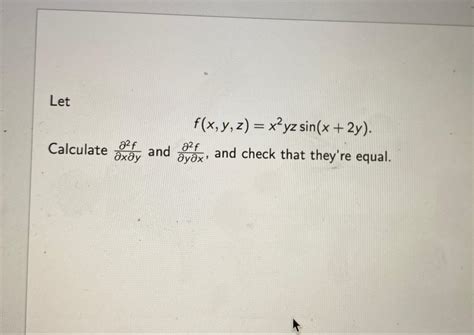 Solved Letf X Y Z X Yzsin X Y Calculate Del Fdelxdely And Chegg