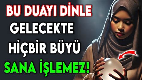 BU DUAYI DİNLE GELECEKTE HİÇBİR BÜYÜ SANA İŞLEMEZ YouTube