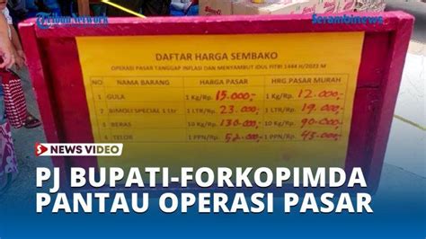 Video Pj Bupati Forkopimda Pantau Operasi Pasar Tanggap Inflasi Di