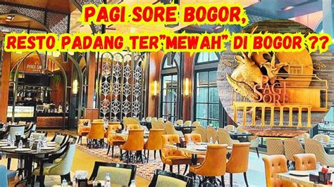 Pagi Sore Bogor Resto Masakan Padang Paling Mewah Di Bogor Makan Di