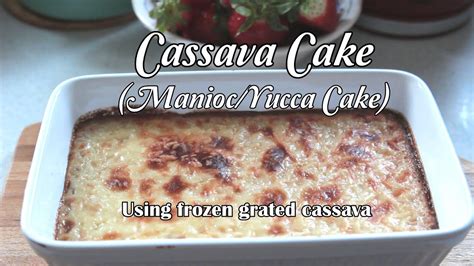 Cassava Cake How To Bake Cassava Cake Using Frozen Grated Cassava