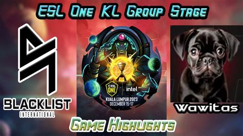 BLACKLIST VS WAWITAS Group Stage Highlights KUKU Streams ESL ONE